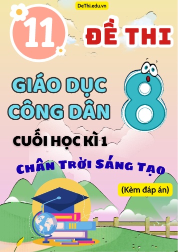 Tuyển tập 11 Đề thi cuối Kì 1 GDCD 8 - Chân Trời Sáng Tạo (Kèm đáp án)